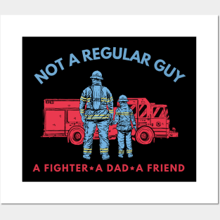 A Firefighter Dad And Friend Is Not A Regular Guy Posters and Art